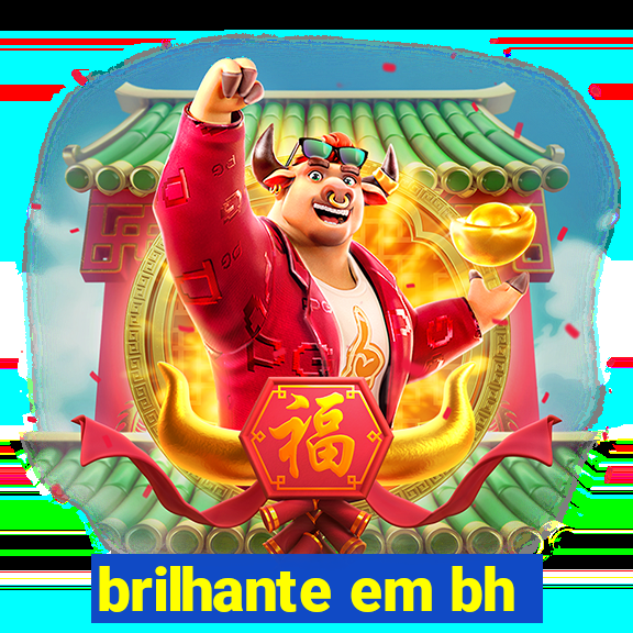 brilhante em bh